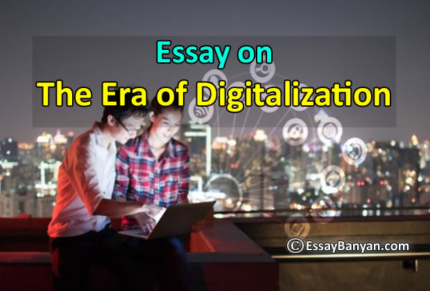 essay on the topic digitalization in our daily life